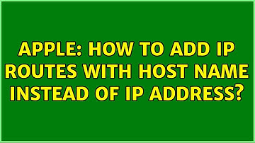 Apple: How to add ip routes with host name instead of ip address? (2 Solutions!!)