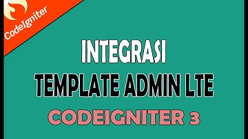 CARA SLICING / MEMECAH TEMPLATE ADMIN LTE DI CODEIGNITER 3