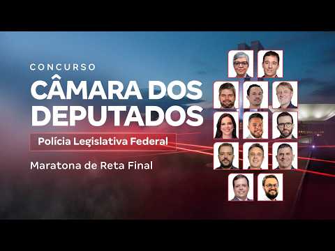 Concurso Câmara dos Deputados PLF | Maratona de Reta Final
