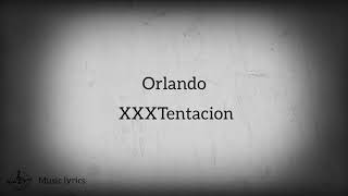 Orlando– XXXTentacion  \\