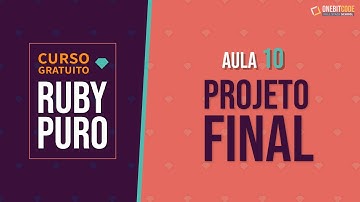 Curso de Ruby - Projeto Final (Aula 10)