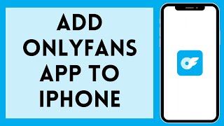 How To Add OnlyFans App To iPhone (2026) | Download Only Fans App (Step By Step)