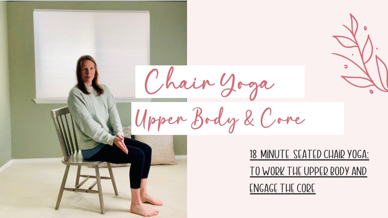 Seated Chair Yoga : For The Upper Body And Core