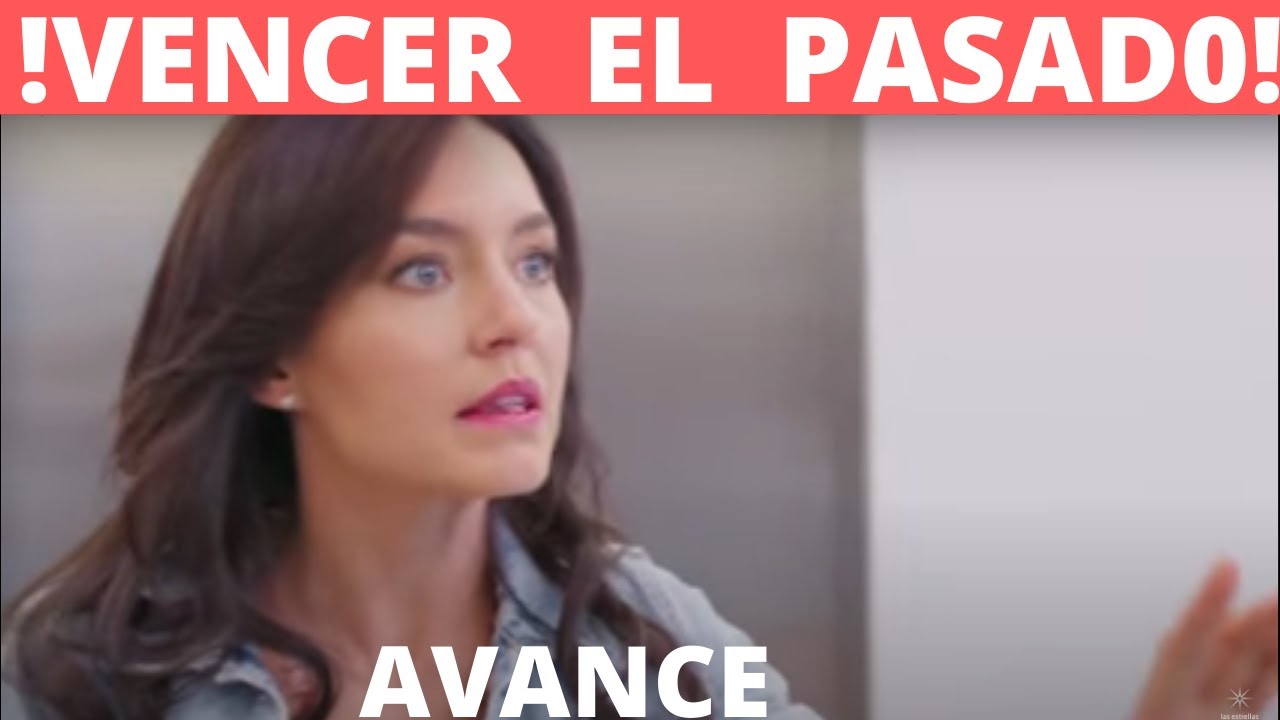 AVANCE VENCER EL PASADO CAPITULO 59 - YouTube