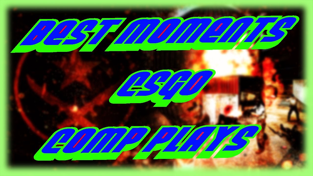 Best CSGO Comp Moments