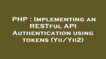 PHP : Implementing an RESTful API Authentication using tokens (Yii/Yii2)