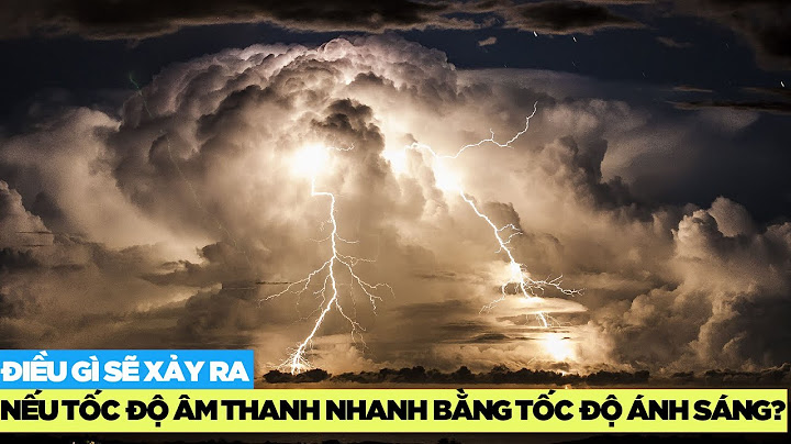 Ánh sáng và âm thanh cái nào nhanh hơn