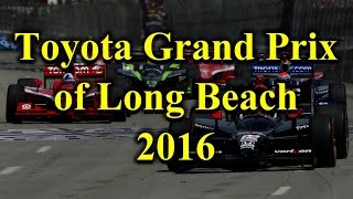 My Amazing Experience of Toyota Grand Prix of Long Beach 2016