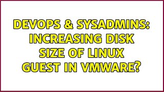 Celebrity DevOps & SysAdmins: Increasing disk size of Linux guest in VMware? (2 Solutions!!) Net Worth