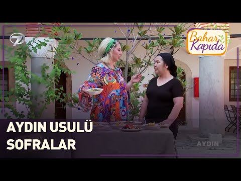 Aydın'ın Sofralarında Kaybolduk | Bahar Kapıda | Aydın
