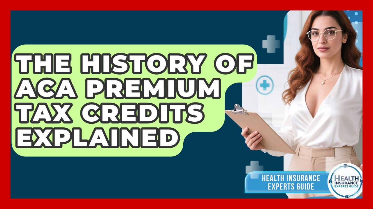 The History Of ACA Premium Tax Credits Explained - Health Insurance ...