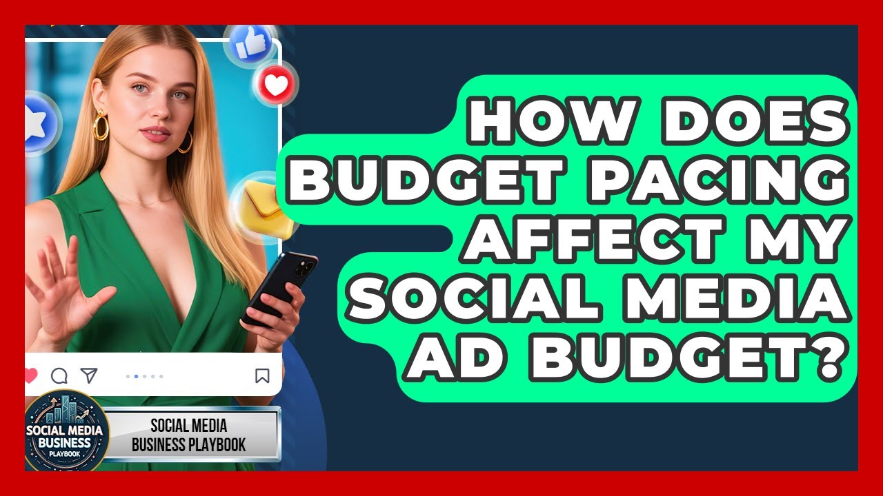 How Does Budget Pacing Affect My Social Media Ad Budget? - Social Media Business Playbook