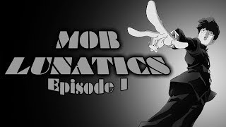 Go Watch Mob Lunatics!