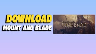 How To Download Mount & Blade Warband