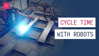 Cycle Time with Robots. Faster or Slower? | ABAGY ROBOTIC WELDING