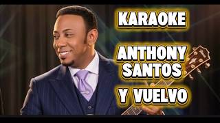 Anthony Santos - Y Vuelvo Otra Vez (Karaoke Con Letra) Merengue Clásico HD