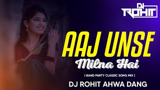Aaj Unse Milna Hai｜ Band Party Classic song｜Dj Rohit Ahwa Dang
