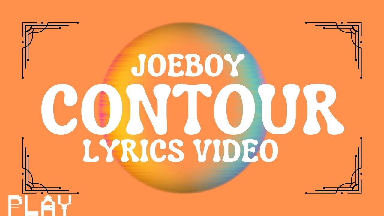 JOEBOY CONTOUR LYRICS VIDEO YouTube