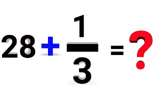 How to Solve 28+1/3 = | Solve Step by step