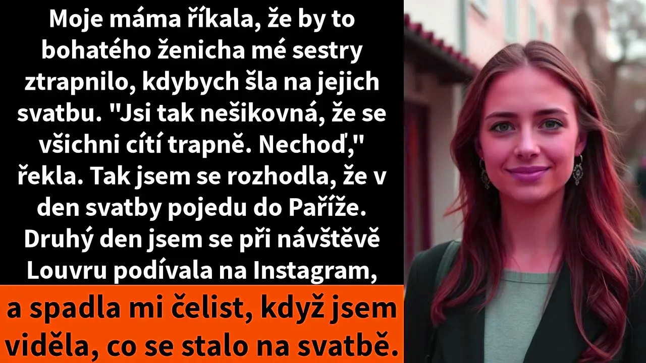Máma mi před třemi dny řekla, že na svatbu mé sestry nemám chodit. „Jsi tak nešikovná, že se všichni cítí nepříjemně. Nechoď sem.“ Tak jsem si koupila letenku do Paříže a utekla. O několik dní...