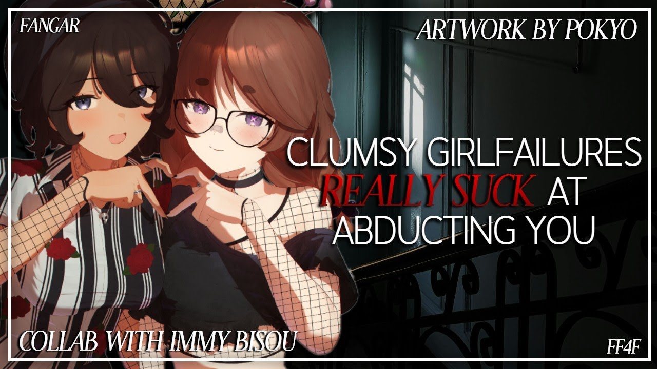 Clumsy Girlfailures REALLY SUCK at Abducting You (Collab w/ @ImmyBisou ) (Lesbian ASMR RP) (FF4F)