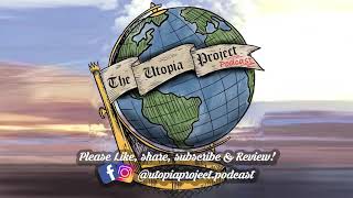 #08 - The Utopia Project Podcast - Episode 8