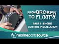 From Broken to Float&#39;n: Engine Control Installation