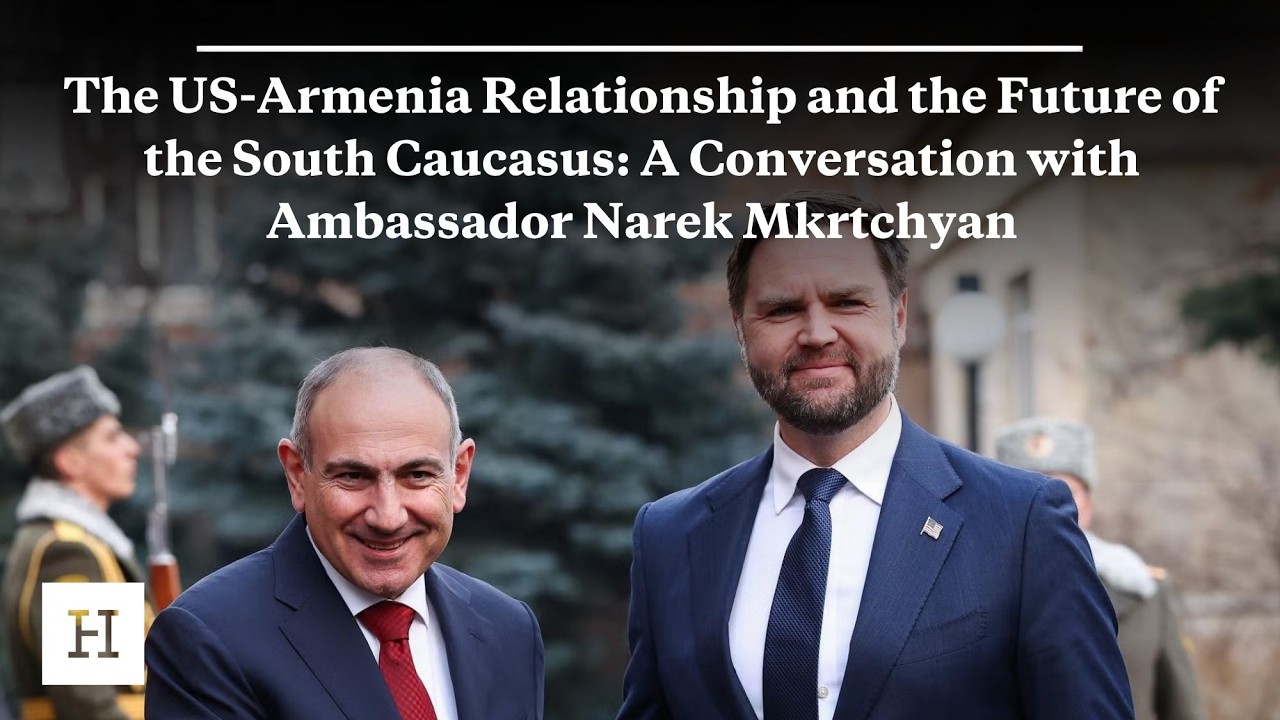 The US-Armenia Relationship and the Future of the South Caucasus with Ambassador Narek Mkrtchyan