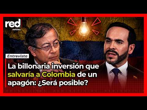 COLOMBIA needs a BILLIONAIRE INVESTMENT to avoid an ENERGY CRISIS: Where will the money come from?