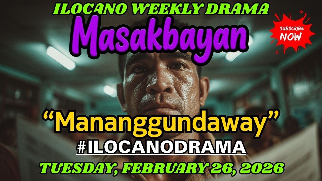 Masakbayan - Mananggundaway Full Episode (Feb 26, 2026) | Ilocano Drama Podcast | New Drama 2026
