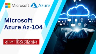 Azure Az-104 Training | Microsoft Azure Bangla Tutorial Basic to Advanced | Part-01