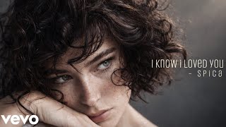 Spica  I Know I Loved You  