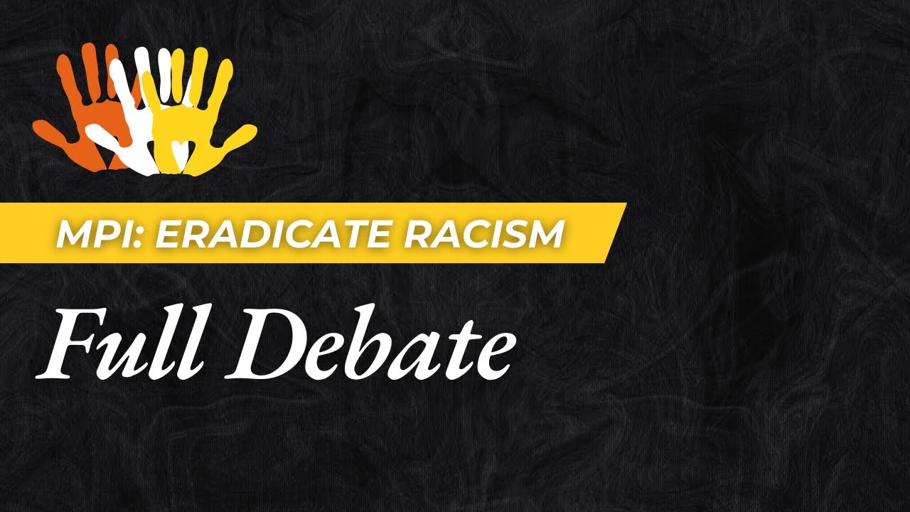 Motion: Eradicate Racism - FULL DEBATE - YouTube