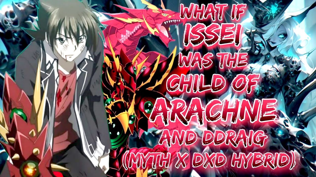 What If Issei Was The Child Of Arachne and Ddraig (Myth x DxD Hybrid)