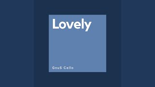 Lovely (For Cello and Piano) - GnuS Cello
