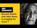 Sexual desire and why there is longing for more of it ? | Jiddu Krishnamurti | @youaredivinity