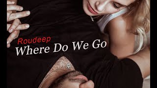 Roudeep - Where Do We Go [Music Video] Resimi