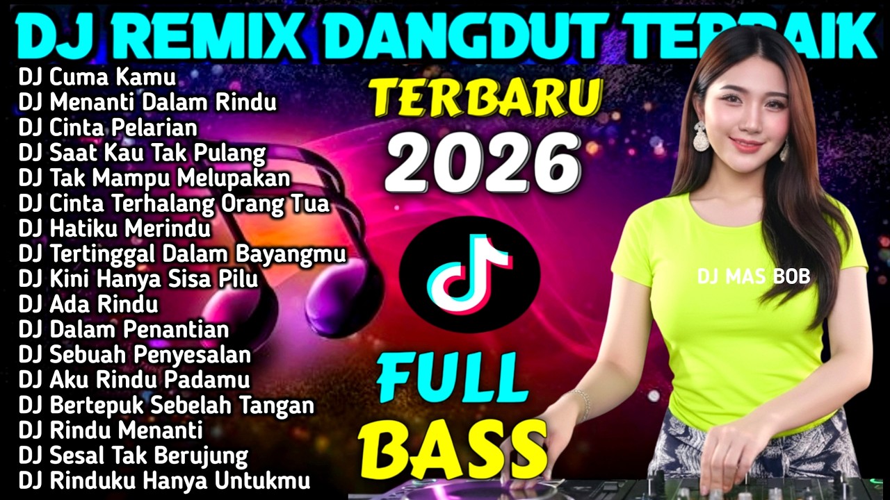 DJ REMIX DANGDUT FULL BASS TIKTOK VIRAL 2026 -  DJ Tinggal Kenangan - DJ MAS BOB