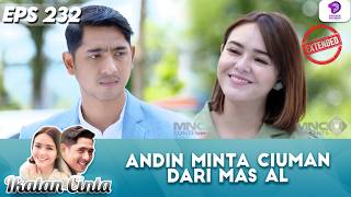 Download lagu PASTI MINTA CIUM! AL AUTO PANIK KALO ANDIN UDAH NYENGIR KAYA GINI! | IKATAN CINTA EXTENDED | EPS 232