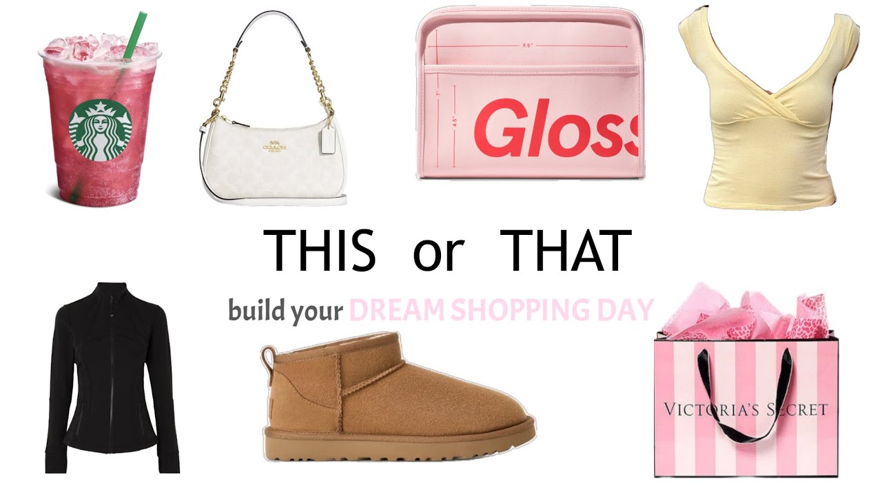 THIS or THAT? build your *dream shopping day*💐🛍️🥨
