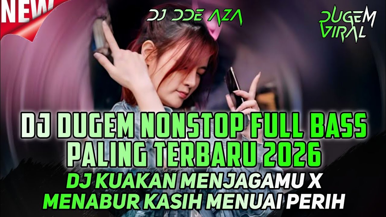 DJ DUGEM NONSTOP FULL BASS TERBARU 2026 - DJ KUAKAN MENJAGAMU X MENABUR KASIH MENUAI PERIH