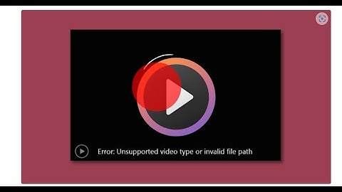 How to Fix Unsupported Video Type or Invalid File Path Error in Windows