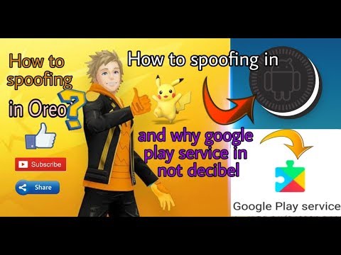 How to spoof Pokemon Go in Oreo Android version // and why google play service now decibel.