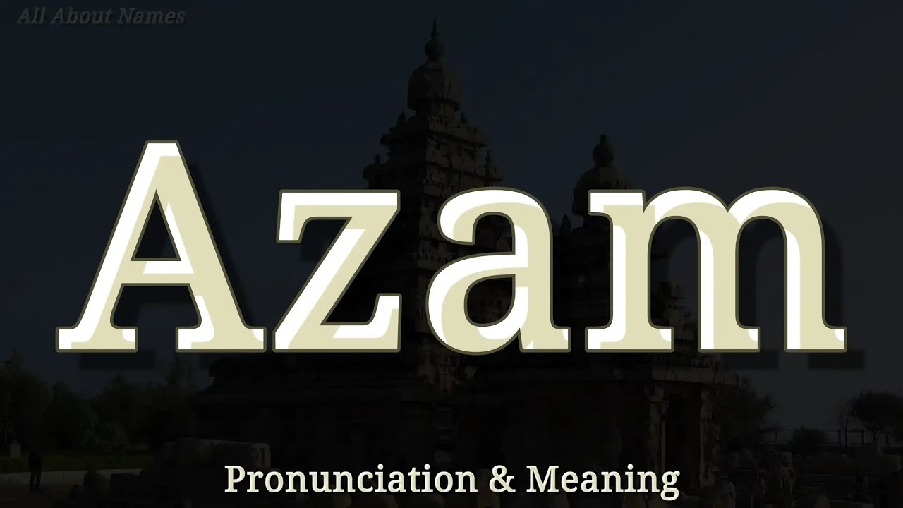 Azam: Pronunciation and Meaning - YouTube