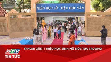 TP.HCM: GẦN 1 TRIỆU HỌC SINH NÔ NỨC TỰU TRƯỜNG| HTV TIN TỨC