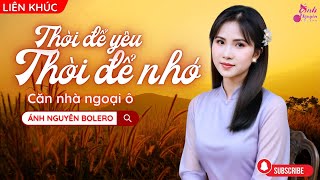 Liên Khúc Thời Để Yêu Thời Để Nhớ - Ánh Nguyên Bolero Tuyển Tập Rumba Chọn Lọc Hay Nhất 2025