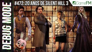 Famous 22 ANOS DE SILENT HILL 3 - Debug Mode #472 - Podcast Wealth