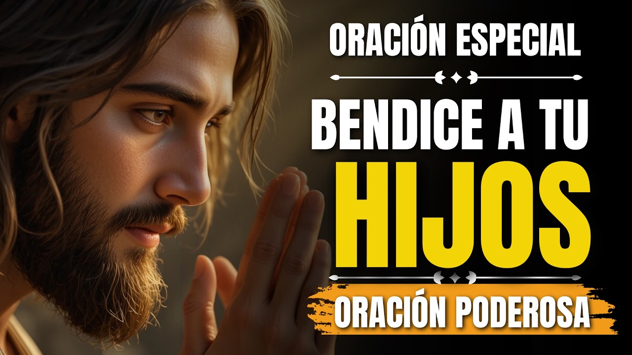 Oración Poderosa de la Mañana | Oración para bendecir y proteger a tus hijos