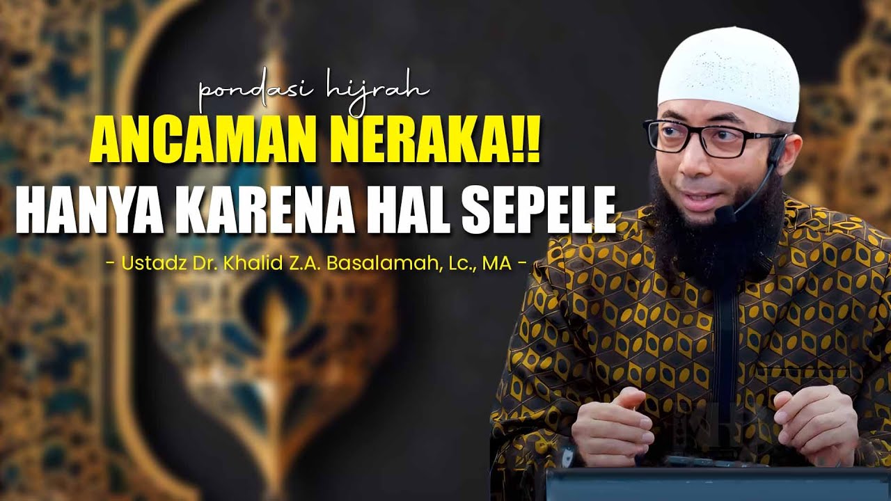 ANCAMAN NERAKA BAGI MEREKA YANG MENGAMBIL HAK MILIK ORANG LAIN - Kajian Ustad Khalid Basalamah
