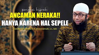 ANCAMAN NERAKA BAGI MEREKA YANG MENGAMBIL HAK MILIK ORANG LAIN - Kajian Ustad Khalid Basalamah